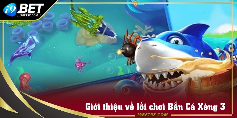 Lối chơi của Bắn Cá Xèng 3 khá đơn giản và dễ tiếp cận