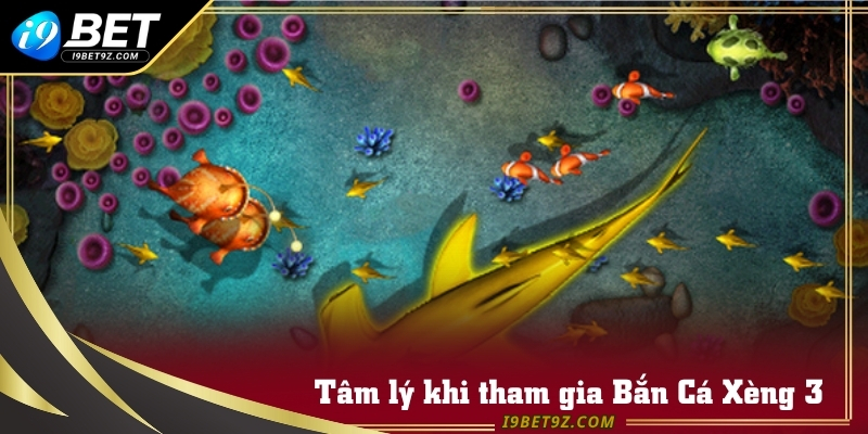 Tâm lý khi tham gia Bắn Cá Xèng 3