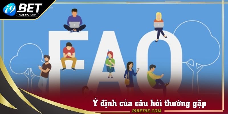 Câu hỏi thường gặp giúp người tiếp cận nhanh hơn