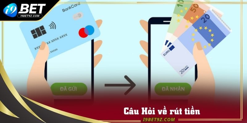 Rút tiền là minh chính cho quá trình cá cược tại I9BET