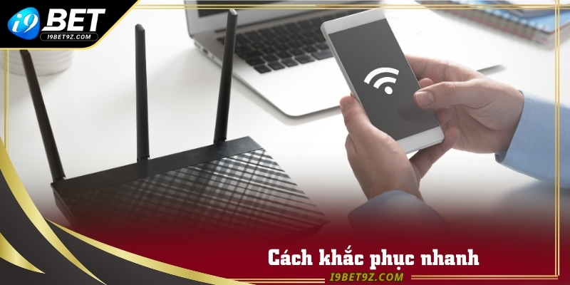 Mạng quá yếu khiến đăng nhập tài khoản I9BET thất bại