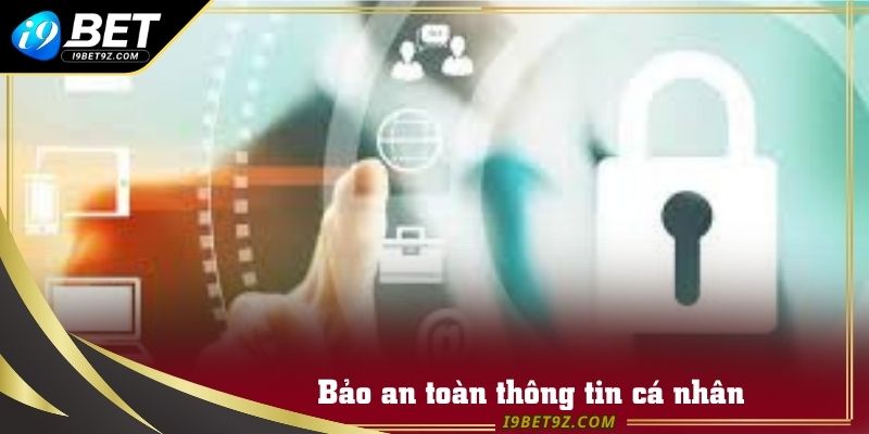 I9BET nếu làm lộ thông tin cá nhân sẽ bị đền bù thiệt hại nặng