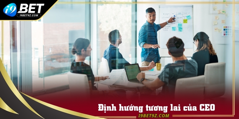 Xây dựng thương hiệu dưới sự dẫn dắt của CEO I9bet