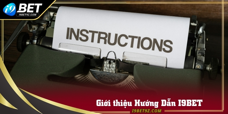 Chuyên mục Hướng Dẫn I9BET được xây dựng nhằm hỗ trợ người chơi