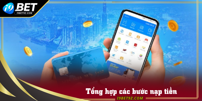 Tổng hợp các bước nạp tiền vào tài khoản I9BET dành cho Newbie