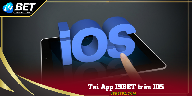 Tất tần tật quá trình tải app I9BET trên thiết bị IOS