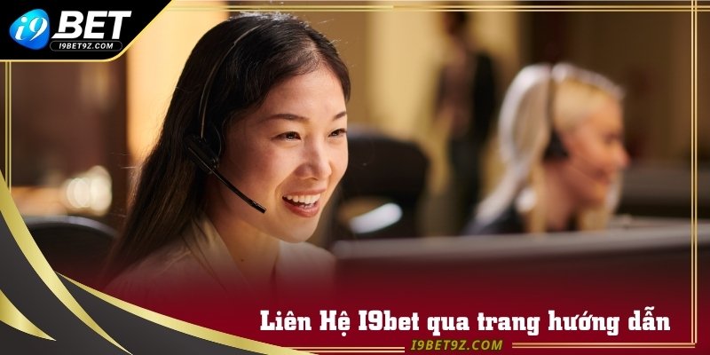 Các kênh trao đổi và CSKH I9bet được sử dụng nhiều nhất