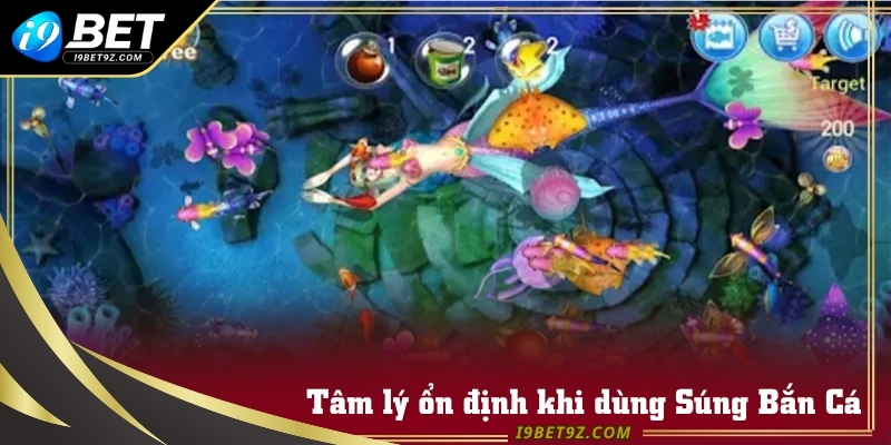 Giữ tâm lý ổn định khi sử dụng Súng Bắn Cá