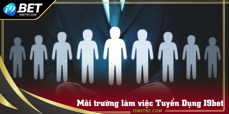 Các nhóm công việc và bộ phận đang mở vị trí tại I9bet